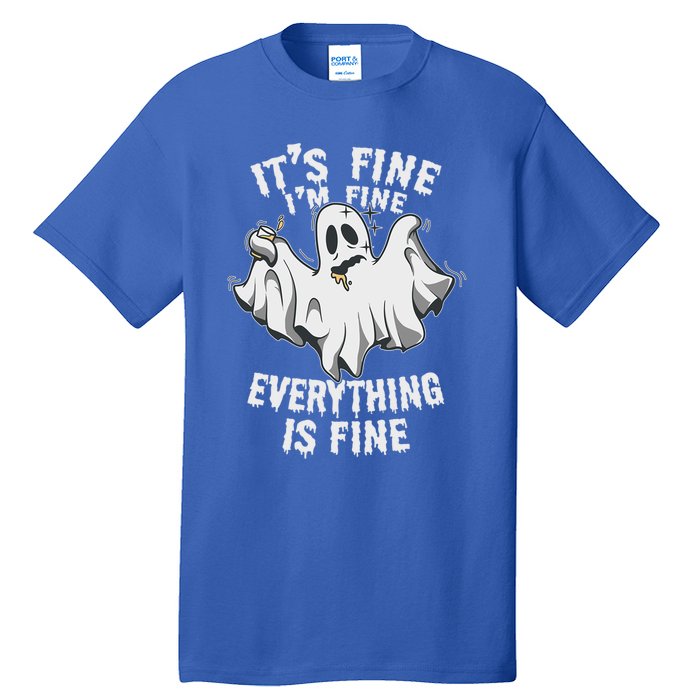 Drunk Ghost Its Fine Im Fine Everything Is Fine Halloween Great Gift Tall T-Shirt