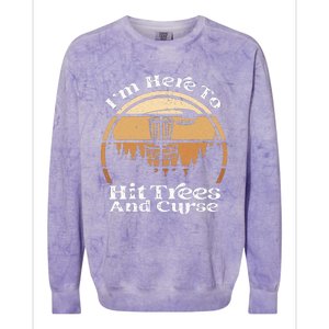 Disc Golf I'm Here To Hit Trees & Curse Funny Sarcastic Colorblast Crewneck Sweatshirt