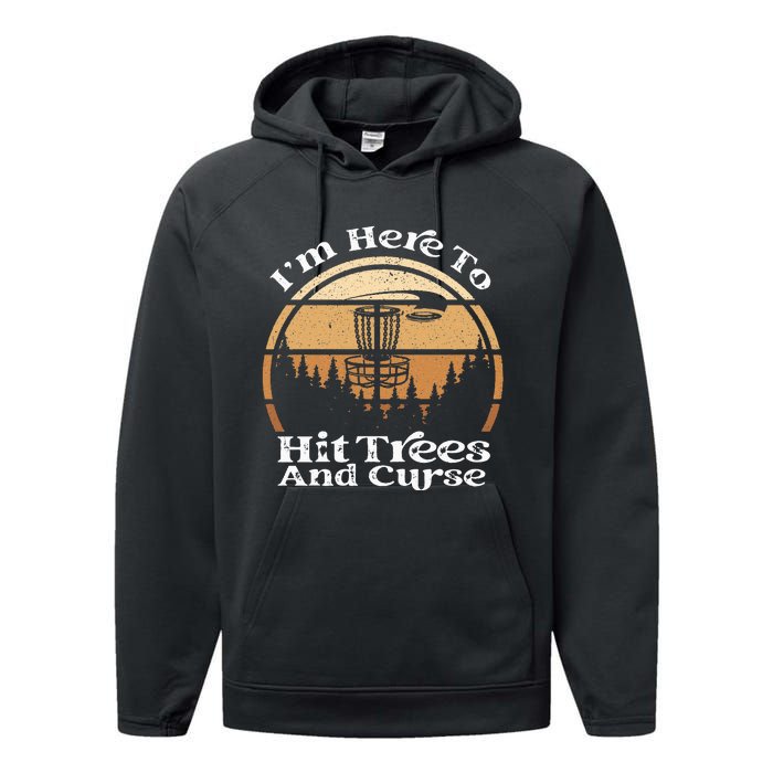 Disc Golf I'm Here To Hit Trees & Curse Funny Sarcastic Performance Fleece Hoodie