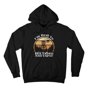 Disc Golf I'm Here To Hit Trees & Curse Funny Sarcastic Hoodie