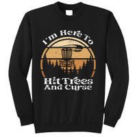 Disc Golf I'm Here To Hit Trees & Curse Funny Sarcastic Sweatshirt