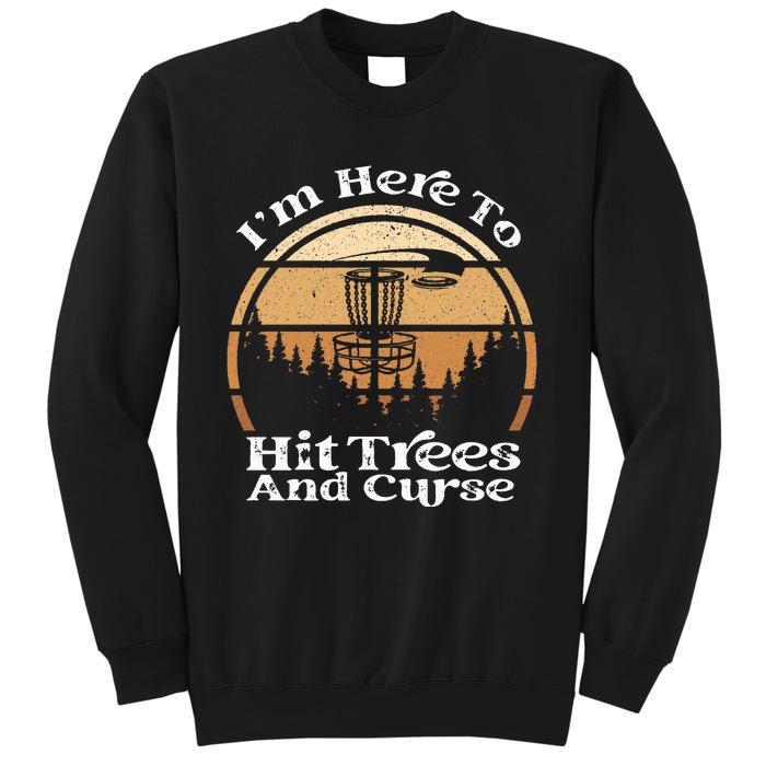 Disc Golf I'm Here To Hit Trees & Curse Funny Sarcastic Sweatshirt