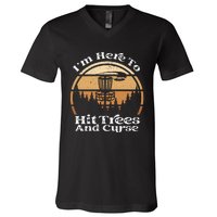 Disc Golf I'm Here To Hit Trees & Curse Funny Sarcastic V-Neck T-Shirt