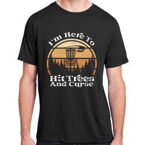 Disc Golf I'm Here To Hit Trees & Curse Funny Sarcastic Adult ChromaSoft Performance T-Shirt