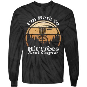 Disc Golf I'm Here To Hit Trees & Curse Funny Sarcastic Tie-Dye Long Sleeve Shirt