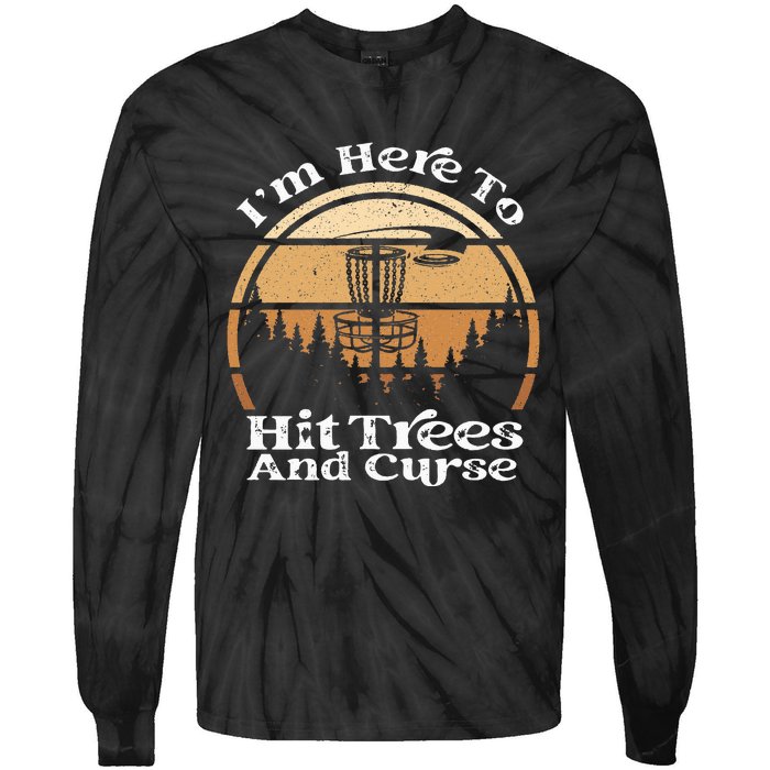 Disc Golf I'm Here To Hit Trees & Curse Funny Sarcastic Tie-Dye Long Sleeve Shirt