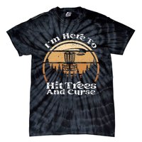 Disc Golf I'm Here To Hit Trees & Curse Funny Sarcastic Tie-Dye T-Shirt