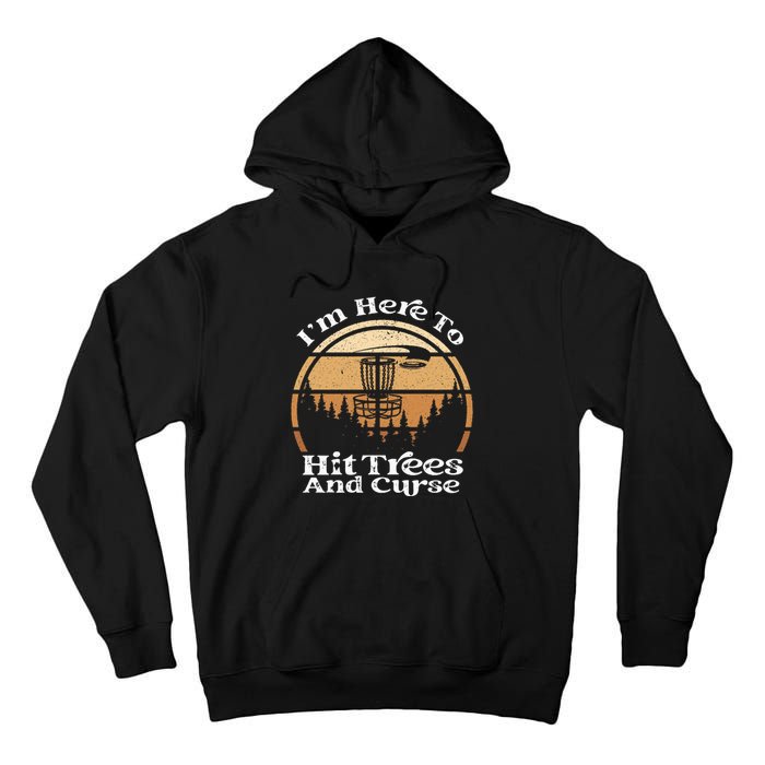 Disc Golf I'm Here To Hit Trees & Curse Funny Sarcastic Tall Hoodie