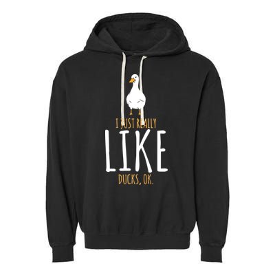 Duck Gifts I Just Really Like Ducks, Ok Garment-Dyed Fleece Hoodie