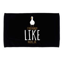 Duck Gifts I Just Really Like Ducks, Ok Microfiber Hand Towel