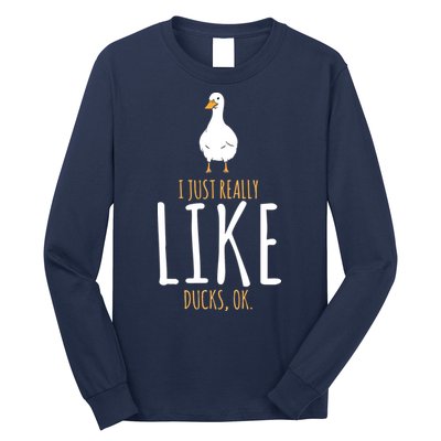 Duck Gifts I Just Really Like Ducks, Ok Long Sleeve Shirt