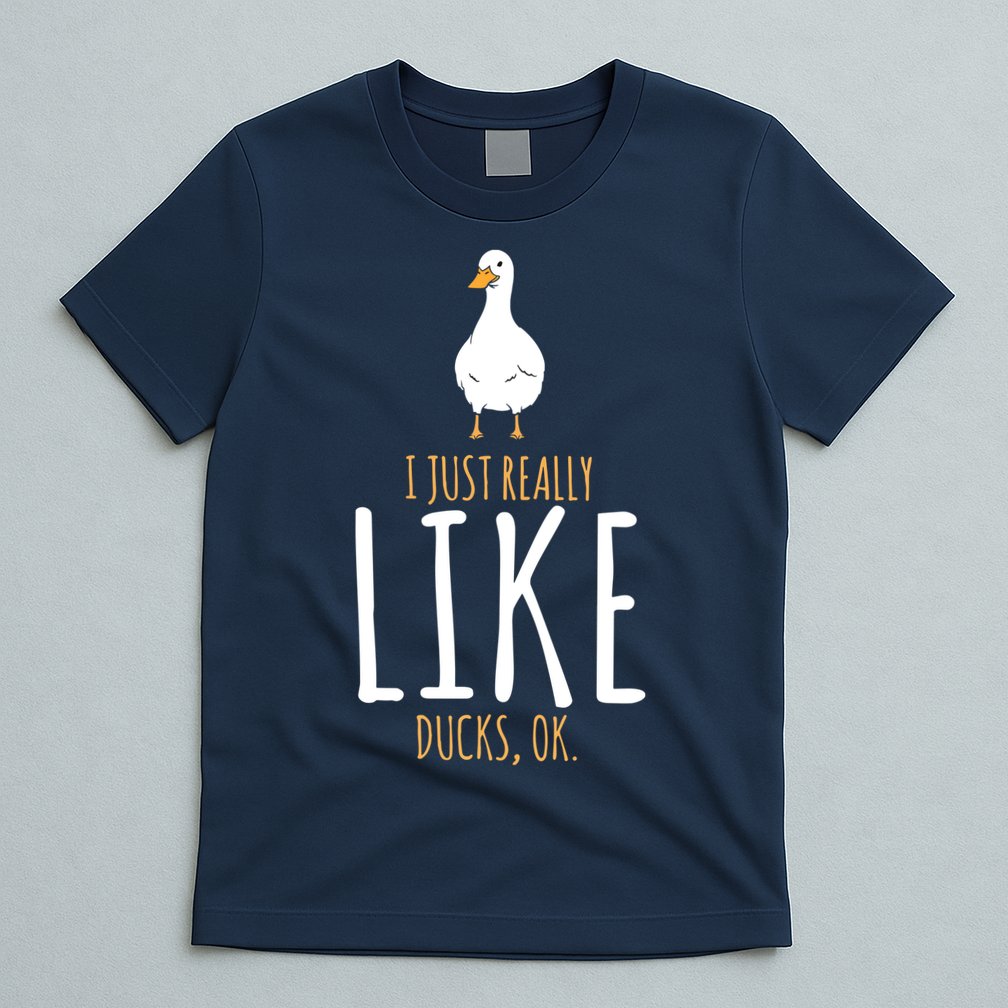 Duck Gifts I Just Really Like Ducks, Ok T-Shirt
