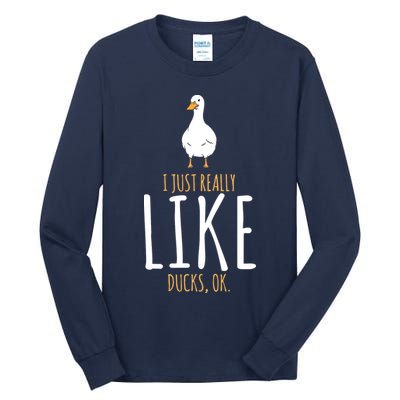 Duck Gifts I Just Really Like Ducks, Ok Tall Long Sleeve T-Shirt
