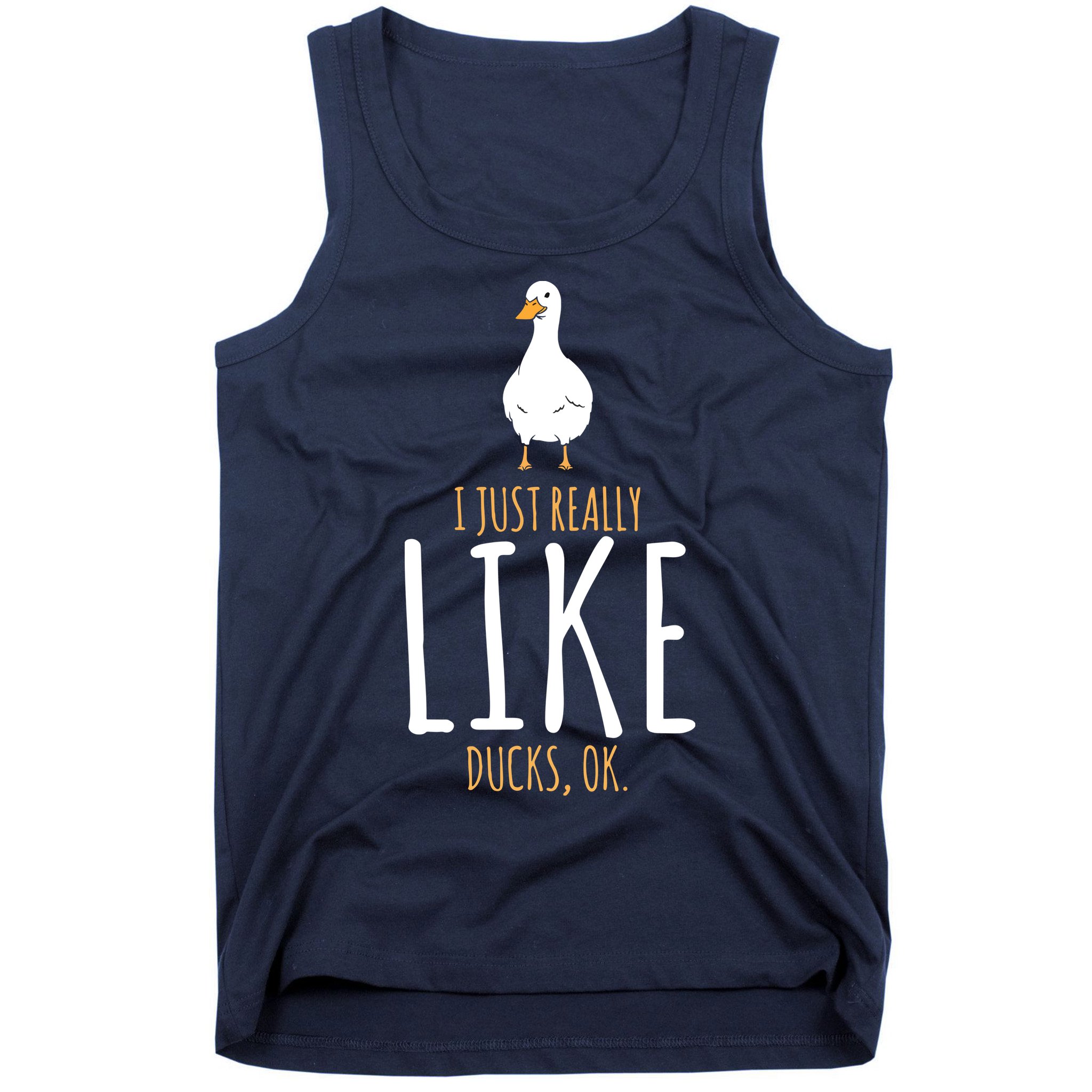 Duck Gifts I Just Really Like Ducks, Ok Tank Top