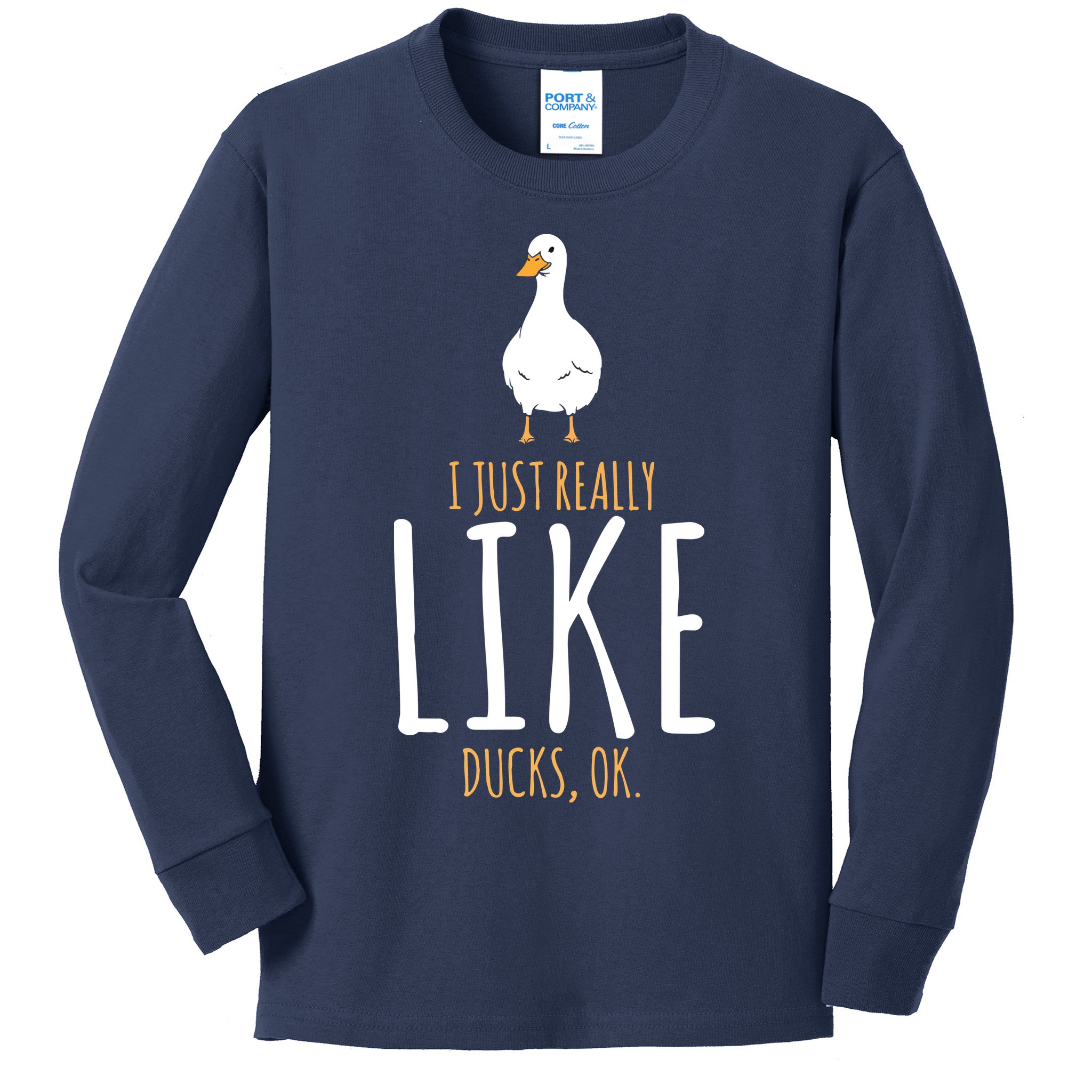 Duck Gifts I Just Really Like Ducks, Ok Kids Long Sleeve Shirt