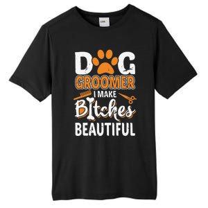 Dog Groomer I Make Bitches Beautiful Funny Pet Grooming Tall Fusion ChromaSoft Performance T-Shirt