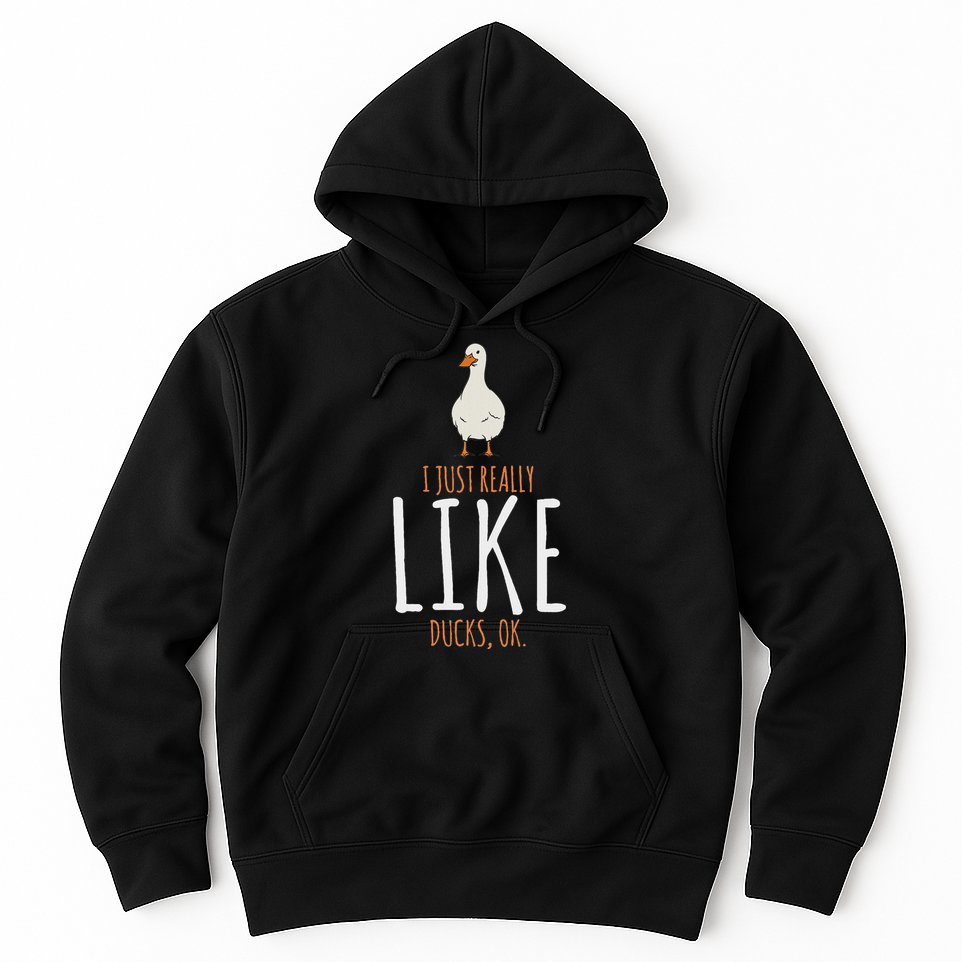 Duck Gifts I Just Really Like Ducks Ok Hoodie