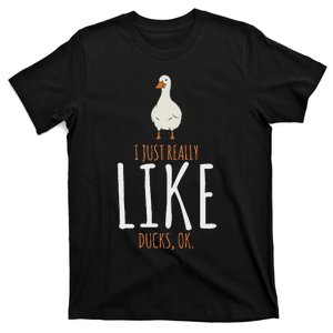 Duck Gifts I Just Really Like Ducks Ok T-Shirt