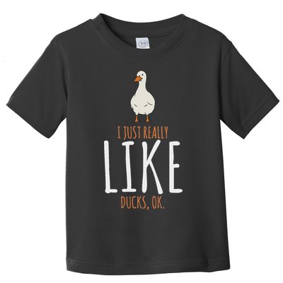 Duck Gifts I Just Really Like Ducks Ok Toddler T-Shirt