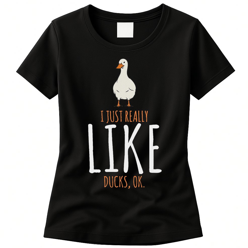 Duck Gifts I Just Really Like Ducks Ok Womens T-Shirt