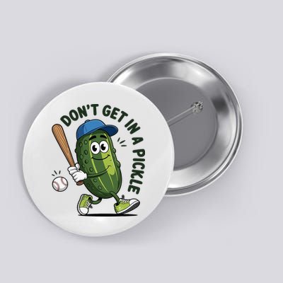 Don't Get In A Pickle Funny Baseball Women Button