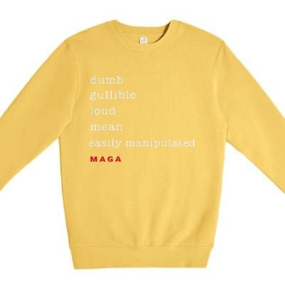 Dumb Gullible Loud Mean Easily Manipulated Maga Premium Crewneck Sweatshirt