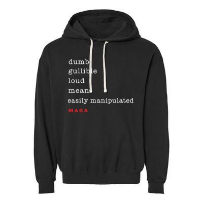 Dumb Gullible Loud Mean Easily Manipulated Maga Garment-Dyed Fleece Hoodie