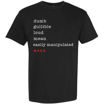 Dumb Gullible Loud Mean Easily Manipulated Maga Garment-Dyed Heavyweight T-Shirt