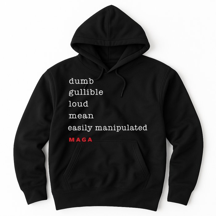 Dumb Gullible Loud Mean Easily Manipulated Maga Hoodie