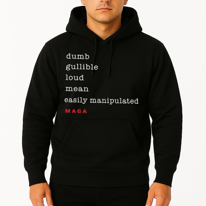 Dumb Gullible Loud Mean Easily Manipulated Maga Hoodie