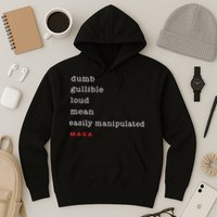 Dumb Gullible Loud Mean Easily Manipulated Maga Hoodie