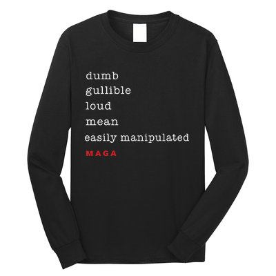 Dumb Gullible Loud Mean Easily Manipulated Maga Long Sleeve Shirt