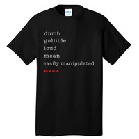 Dumb Gullible Loud Mean Easily Manipulated Maga Tall T-Shirt