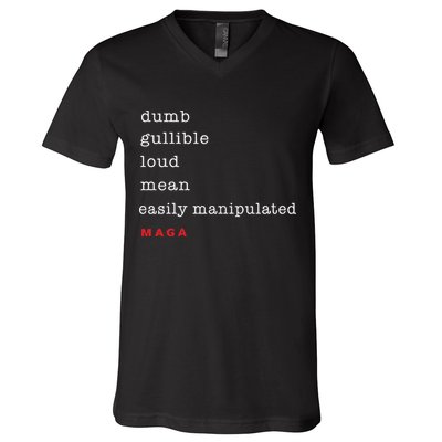 Dumb Gullible Loud Mean Easily Manipulated Maga V-Neck T-Shirt