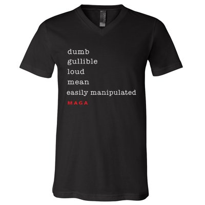 Dumb Gullible Loud Mean Easily Manipulated Maga V-Neck T-Shirt