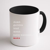 Dumb Gullible Loud Mean Easily Manipulated Maga Mug