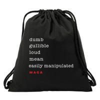 Dumb Gullible Loud Mean Easily Manipulated Maga Drawstring Bag