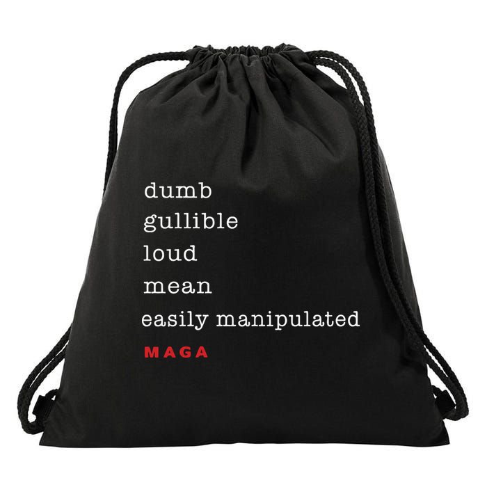 Dumb Gullible Loud Mean Easily Manipulated Maga Drawstring Bag