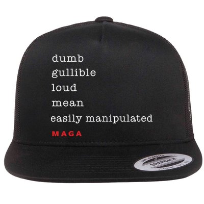 Dumb Gullible Loud Mean Easily Manipulated Maga Flatbill Hat