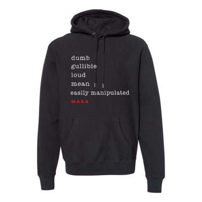 Dumb Gullible Loud Mean Easily Manipulated Maga Premium Hoodie