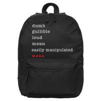 Dumb Gullible Loud Mean Easily Manipulated Maga 16 in Basic Backpack