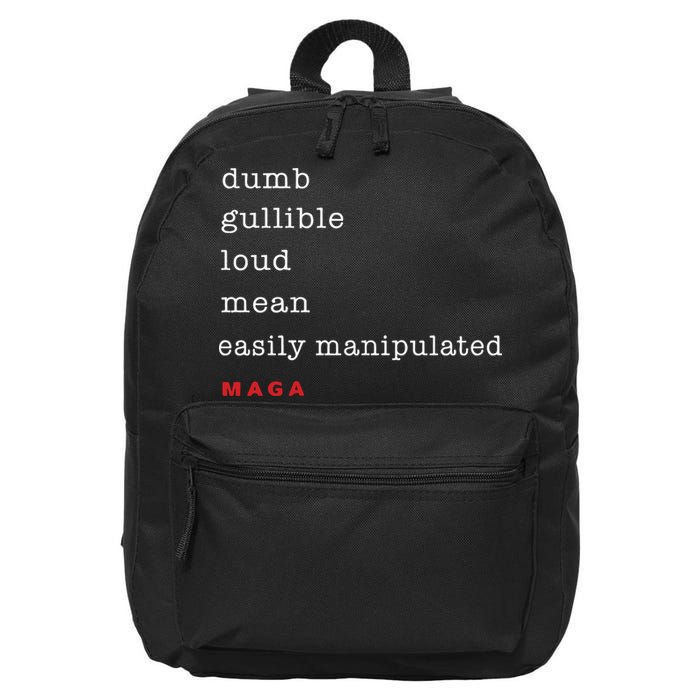 Dumb Gullible Loud Mean Easily Manipulated Maga 16 in Basic Backpack