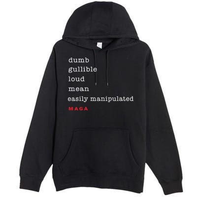 Dumb Gullible Loud Mean Easily Manipulated Maga Premium Pullover Hoodie