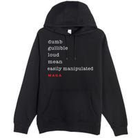 Dumb Gullible Loud Mean Easily Manipulated Maga Premium Pullover Hoodie