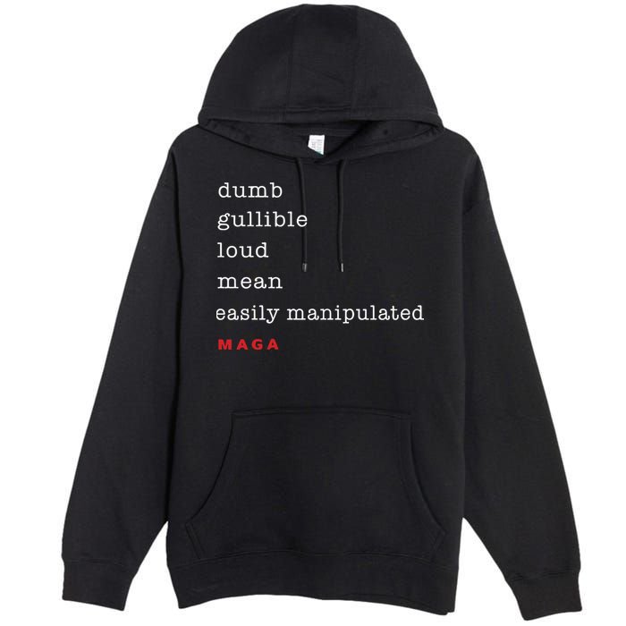 Dumb Gullible Loud Mean Easily Manipulated Maga Premium Pullover Hoodie