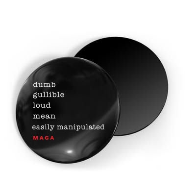 Dumb Gullible Loud Mean Easily Manipulated Maga Magnet