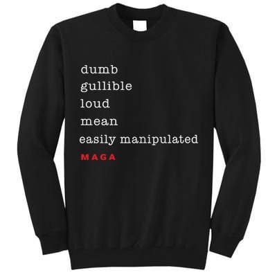 Dumb Gullible Loud Mean Easily Manipulated Maga Tall Sweatshirt