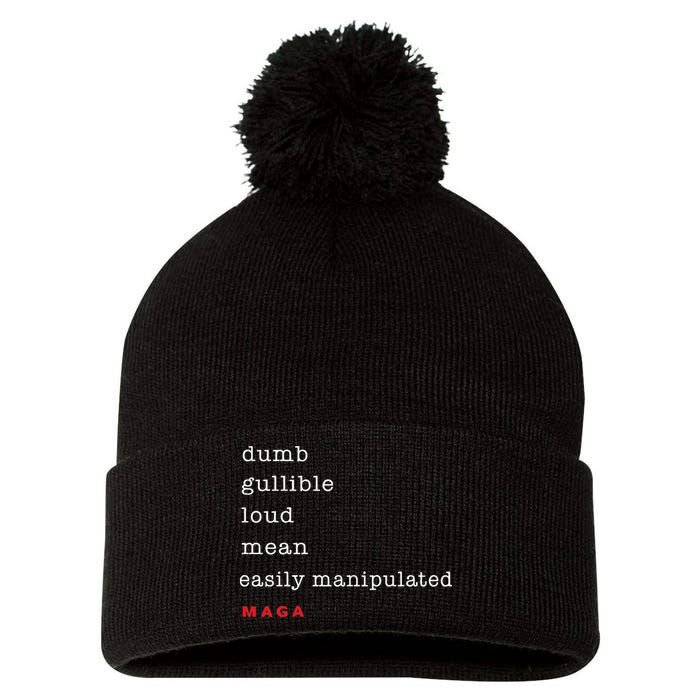 Dumb Gullible Loud Mean Easily Manipulated Maga Pom Pom 12in Knit Beanie