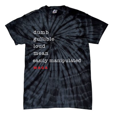 Dumb Gullible Loud Mean Easily Manipulated Maga Tie-Dye T-Shirt