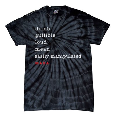 Dumb Gullible Loud Mean Easily Manipulated Maga Tie-Dye T-Shirt